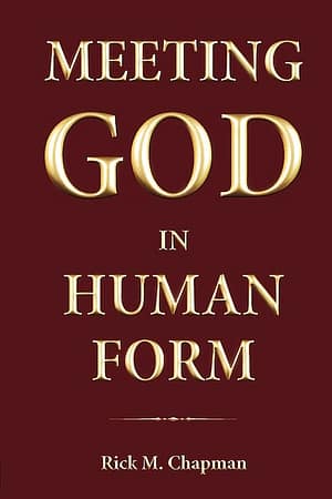 Meeting God In Human Form - Rick Chapman - Front